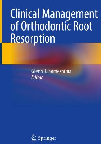 Clinical Management of Orthodontic Root Resorption 2021 (نشر رویان پژوه)