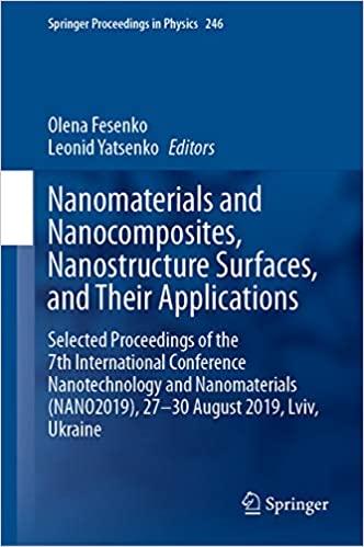 Nanomaterials and Nanocomposites, Nanostructure Surfaces, and Their Applications: Selected Proceedings of the 7th International Conference Nanotechnology ... (Springer Proceedings in Physics Book 246) 1st ed. 2021 Edition(نشر اطمینان)