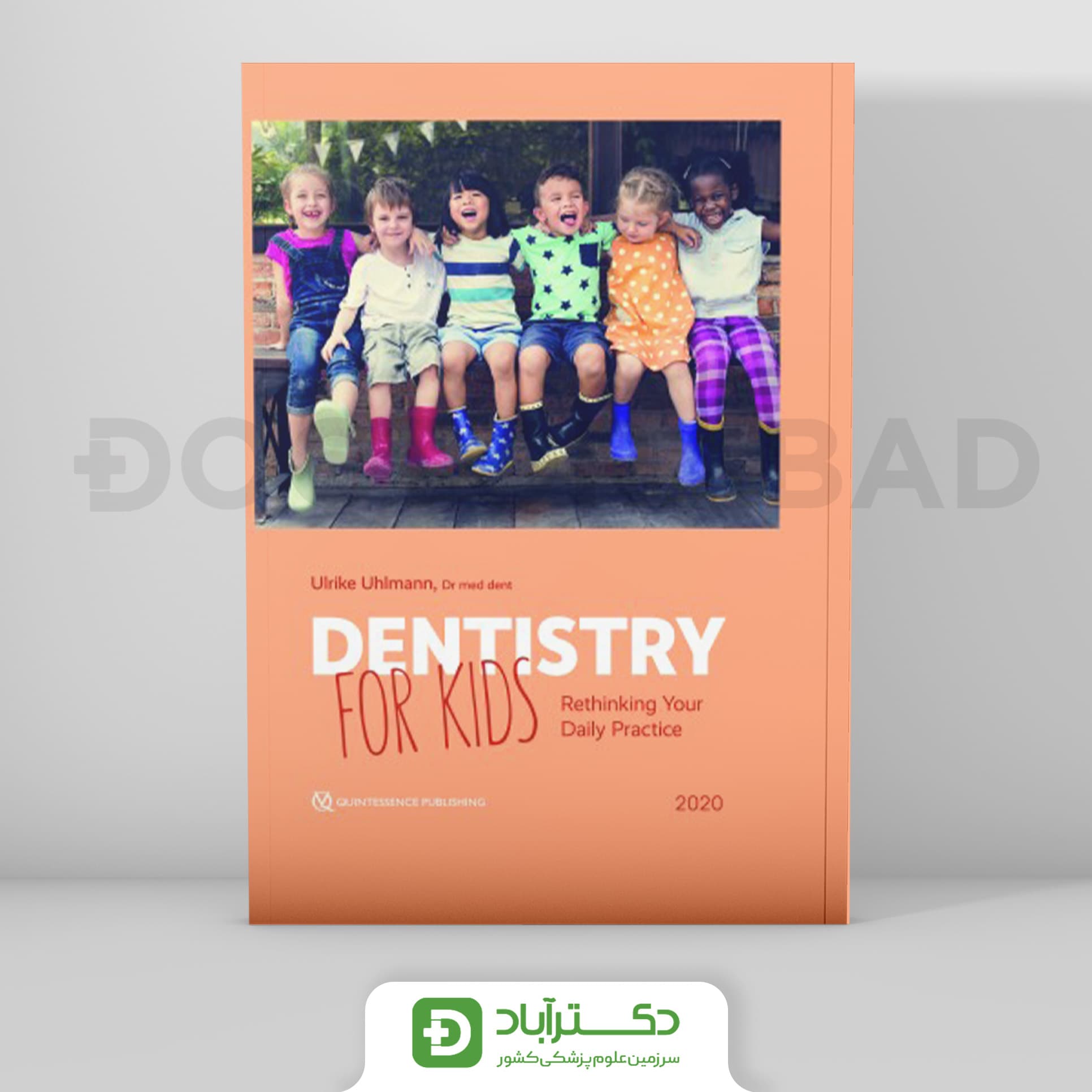 DENTISTRY FOR KIDS Rethinking yor Daily Practice 2020 (نشر رویان پژوه)