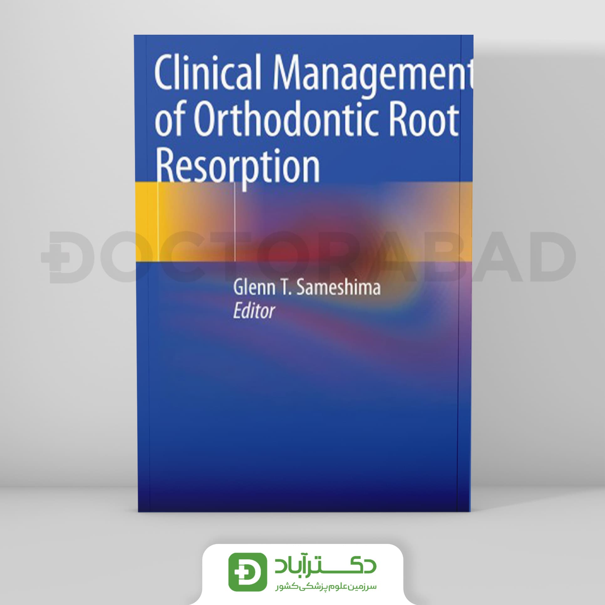 Clinical Management of Orthodontic Root Resorption 2021 (نشر رویان پژوه)