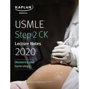Kaplan USMLE Step2CK Lecture Notes 2020 Obstetrics & Gynecology